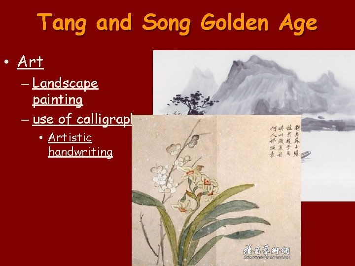 Tang and Song Golden Age • Art – Landscape painting – use of calligraphy