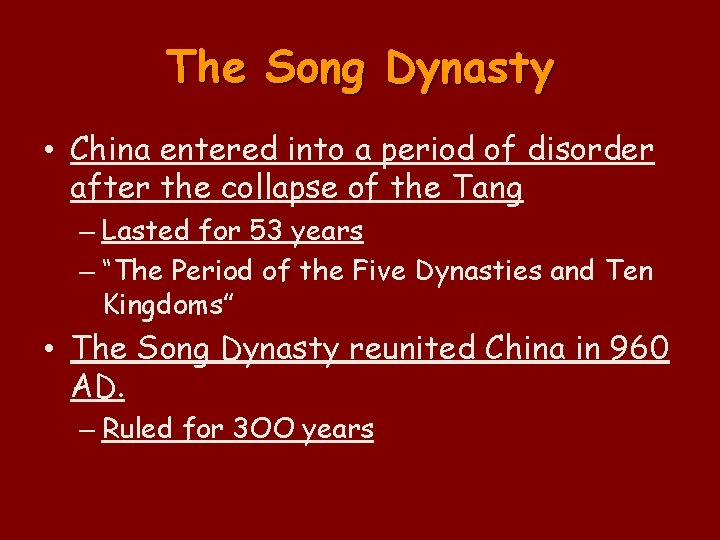 The Song Dynasty • China entered into a period of disorder after the collapse