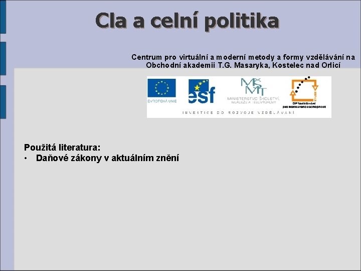 Cla a celní politika Centrum pro virtuální a moderní metody a formy vzdělávání na