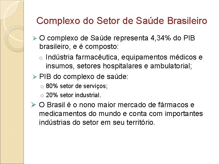 Complexo do Setor de Saúde Brasileiro O complexo de Saúde representa 4, 34% do