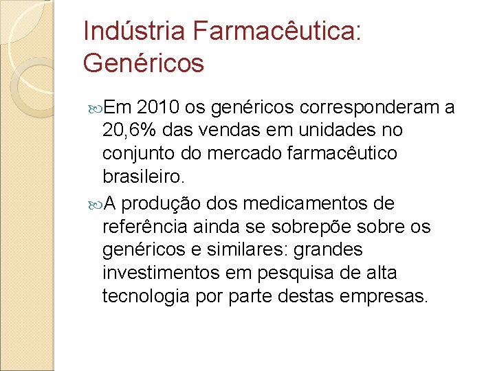 Indústria Farmacêutica: Genéricos Em 2010 os genéricos corresponderam a 20, 6% das vendas em