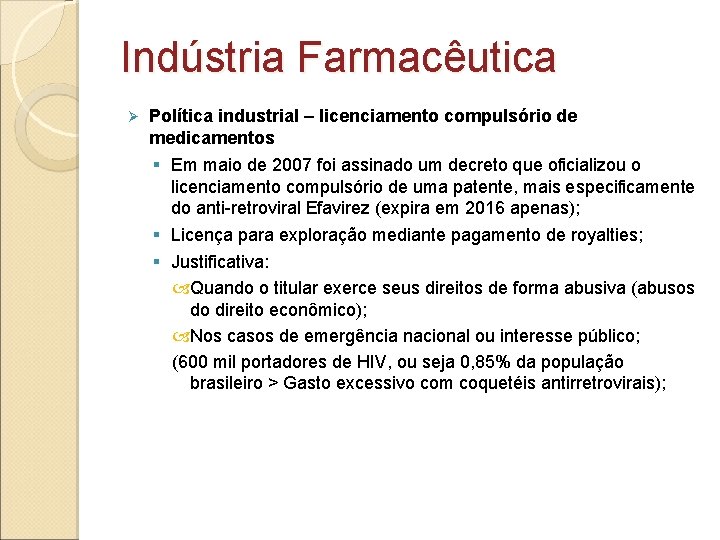 Indústria Farmacêutica Ø Política industrial – licenciamento compulsório de medicamentos § Em maio de