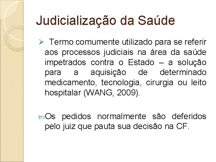 Judicialização da Saúde Ø Termo comumente utilizado para se referir aos processos judiciais na