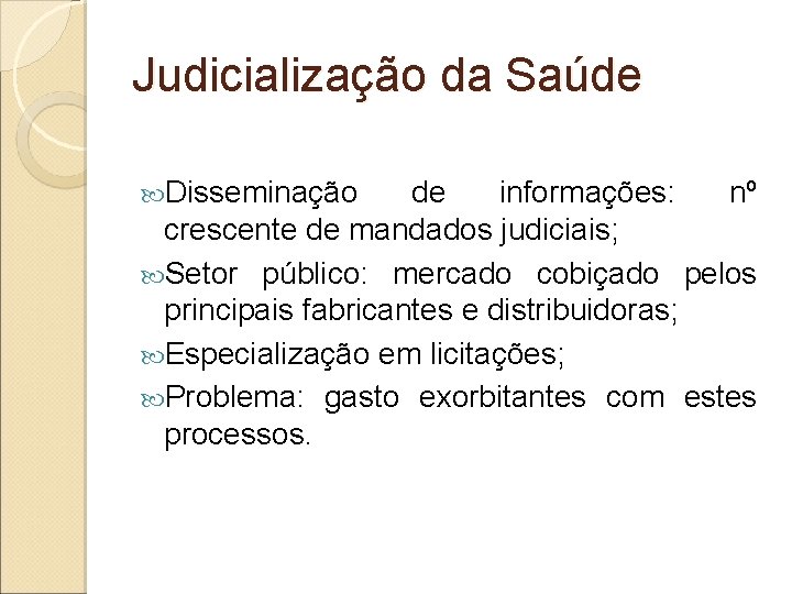 Judicialização da Saúde Disseminação de informações: nº crescente de mandados judiciais; Setor público: mercado