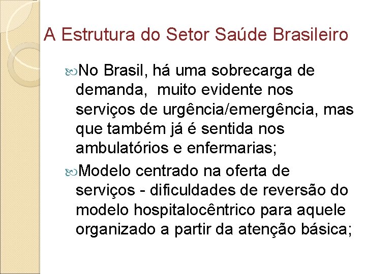 A Estrutura do Setor Saúde Brasileiro No Brasil, há uma sobrecarga de demanda, muito