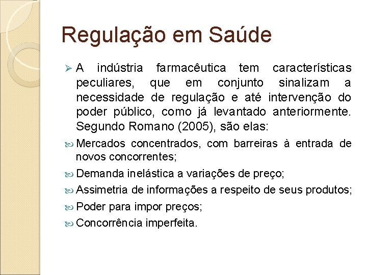 Regulação em Saúde Ø A indústria farmacêutica tem características peculiares, que em conjunto sinalizam