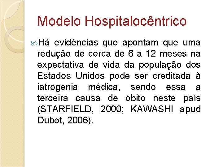 Modelo Hospitalocêntrico Há evidências que apontam que uma redução de cerca de 6 a