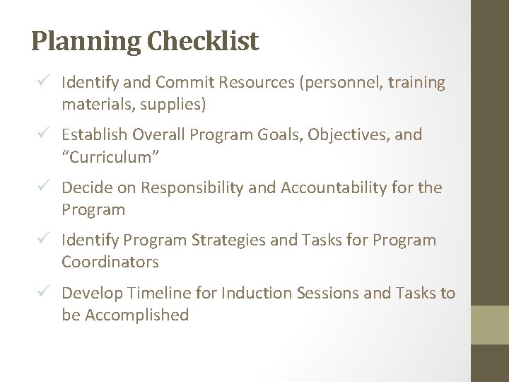 Planning Checklist ü Identify and Commit Resources (personnel, training materials, supplies) ü Establish Overall