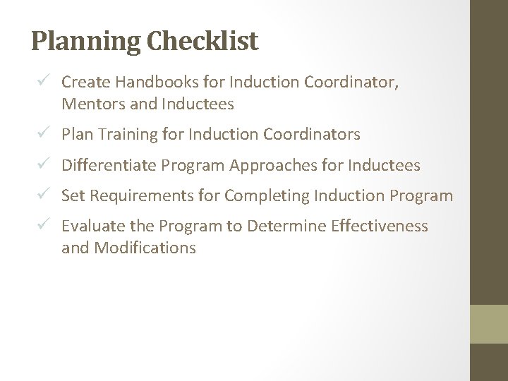 Planning Checklist ü Create Handbooks for Induction Coordinator, Mentors and Inductees ü Plan Training