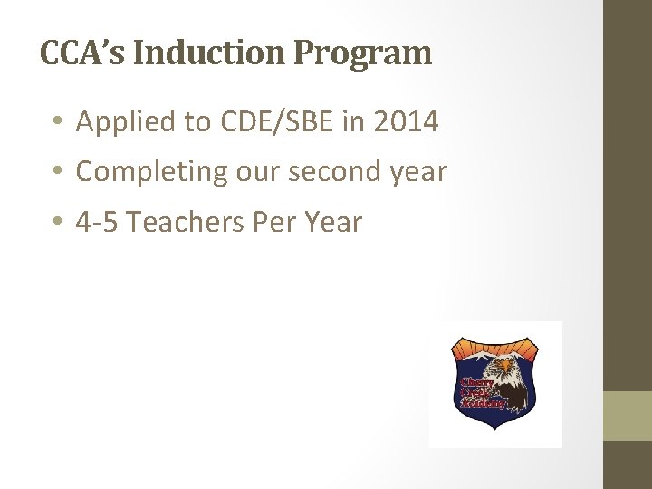 CCA’s Induction Program • Applied to CDE/SBE in 2014 • Completing our second year