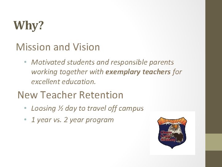 Why? Mission and Vision • Motivated students and responsible parents working together with exemplary