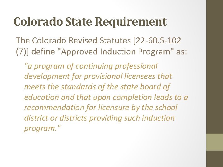 Colorado State Requirement The Colorado Revised Statutes [22 -60. 5 -102 (7)] define "Approved