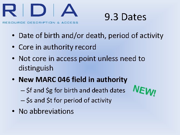 9. 3 Dates • Date of birth and/or death, period of activity • Core