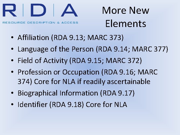 More New Elements Affiliation (RDA 9. 13; MARC 373) Language of the Person (RDA