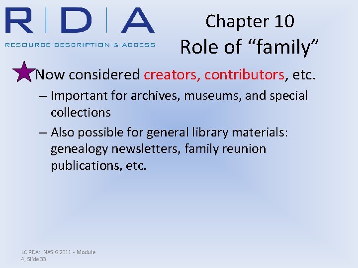 Chapter 10 Role of “family” • Now considered creators, contributors, etc. – Important for