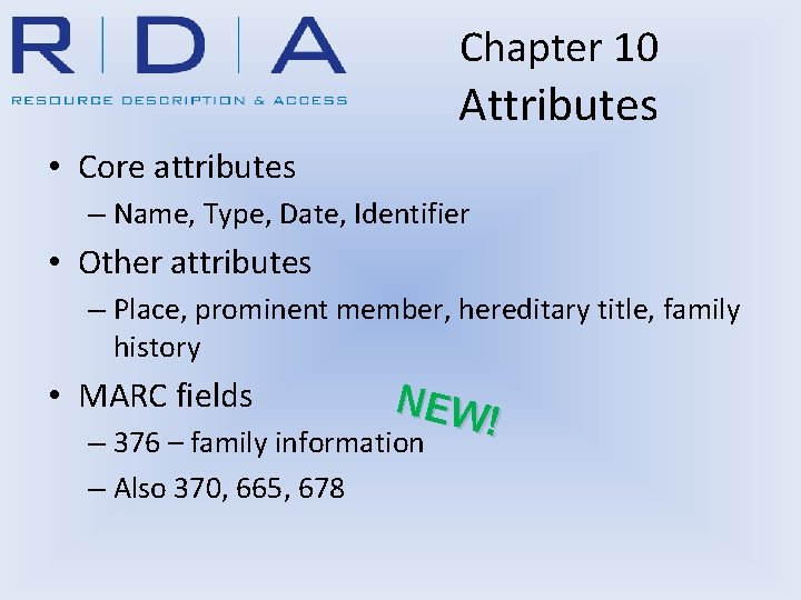 Chapter 10 Attributes • Core attributes – Name, Type, Date, Identifier • Other attributes