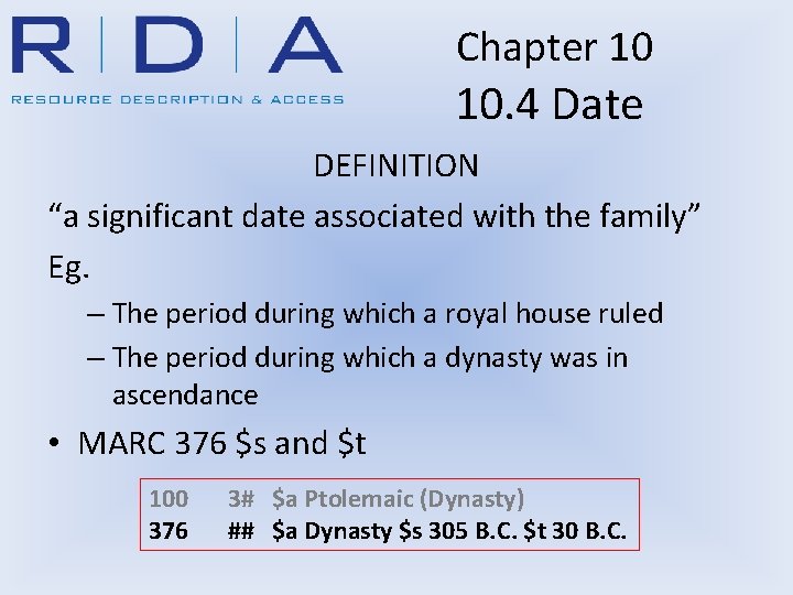 Chapter 10 10. 4 Date DEFINITION “a significant date associated with the family” Eg.