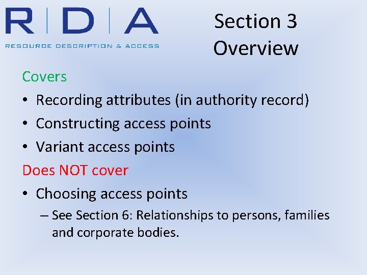 Section 3 Overview Covers • Recording attributes (in authority record) • Constructing access points