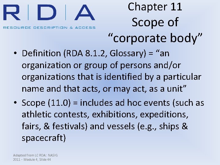 Chapter 11 Scope of “corporate body” • Definition (RDA 8. 1. 2, Glossary) =