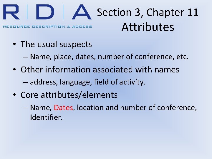 Section 3, Chapter 11 Attributes • The usual suspects – Name, place, dates, number