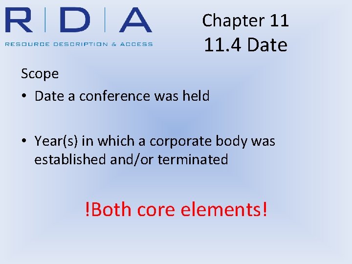 Chapter 11 11. 4 Date Scope • Date a conference was held • Year(s)