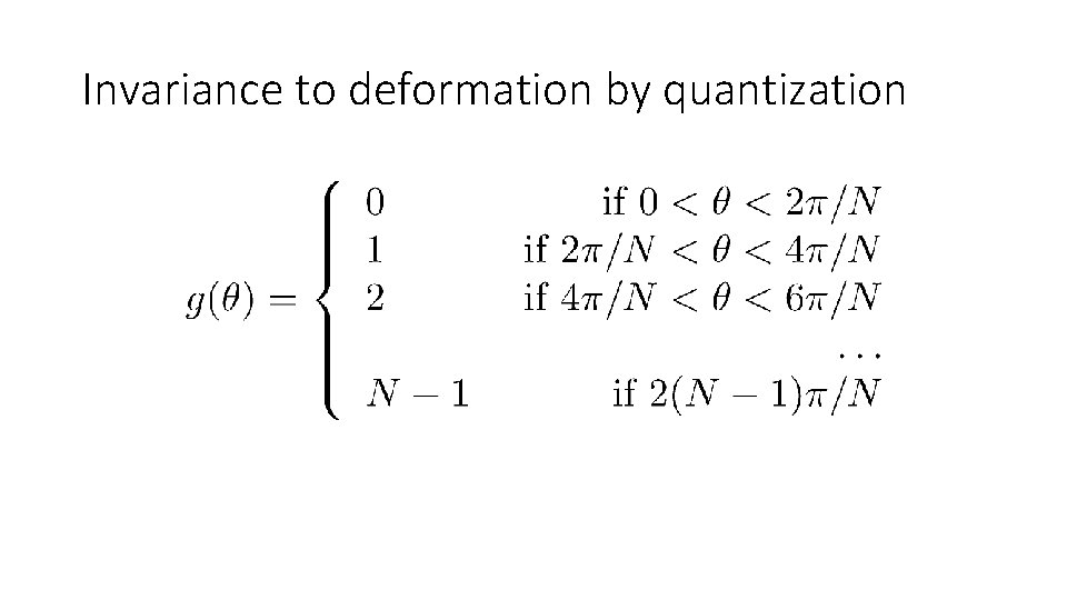 Invariance to deformation by quantization Invariance to deformation by quantization