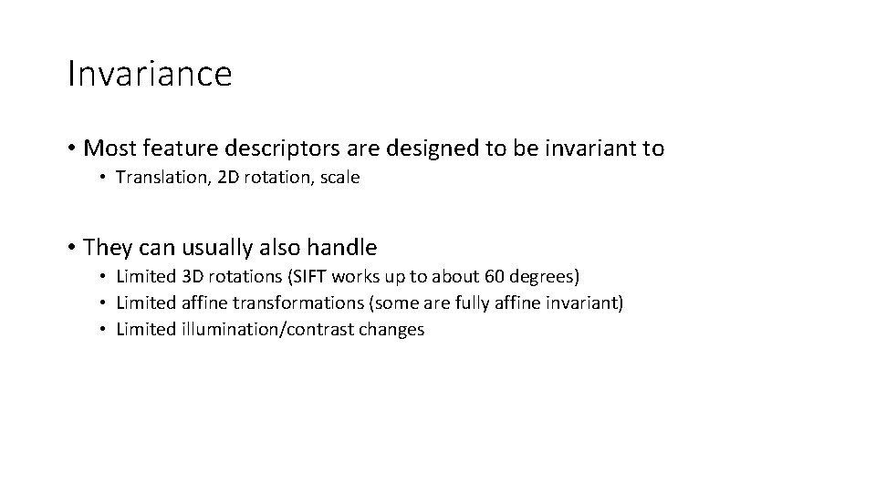 Invariance • Most feature descriptors are designed to be invariant to • Translation, 2 Invariance • Most feature descriptors are designed to be invariant to • Translation, 2