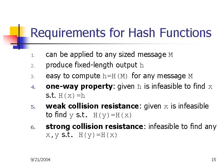 Requirements for Hash Functions 1. 2. 3. 4. 5. 6. can be applied to