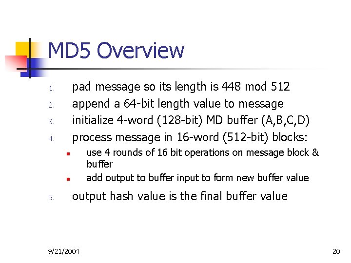 MD 5 Overview pad message so its length is 448 mod 512 append a