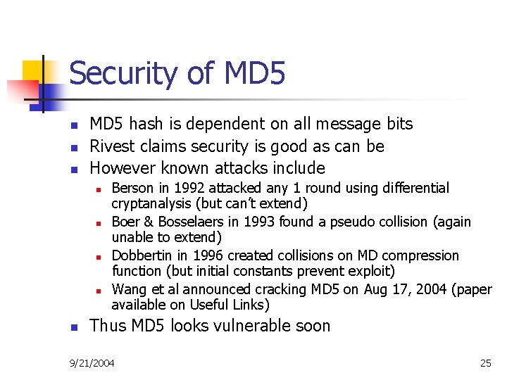 Security of MD 5 n n n MD 5 hash is dependent on all