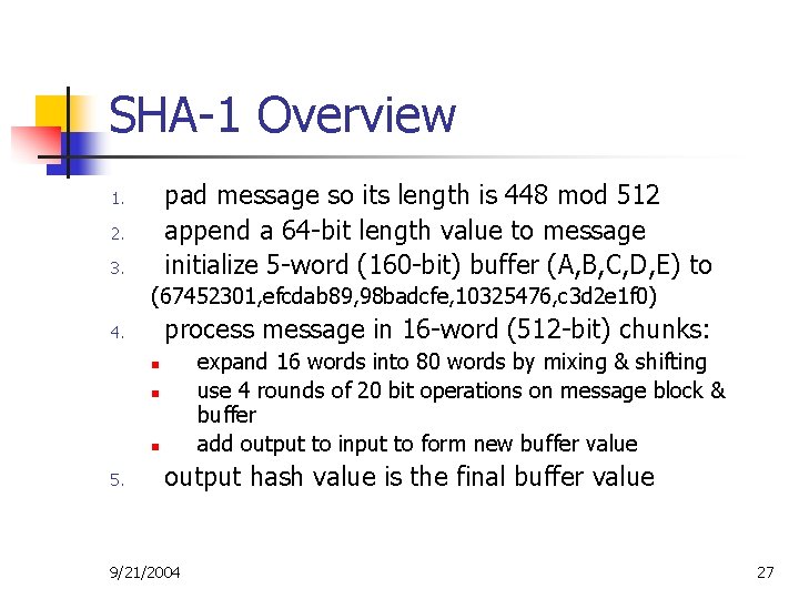SHA-1 Overview pad message so its length is 448 mod 512 append a 64