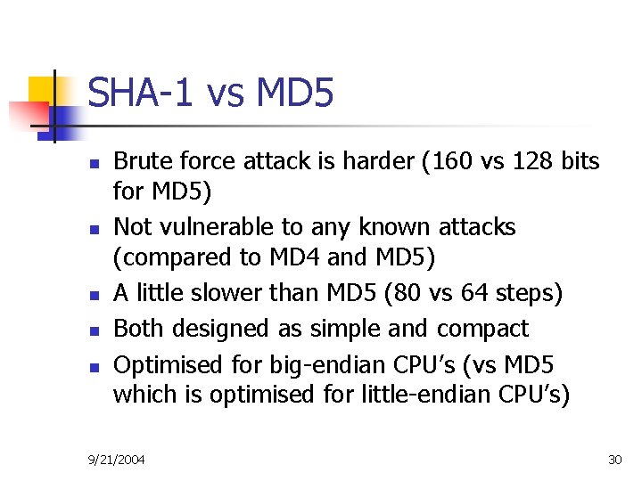 SHA-1 vs MD 5 n n n Brute force attack is harder (160 vs