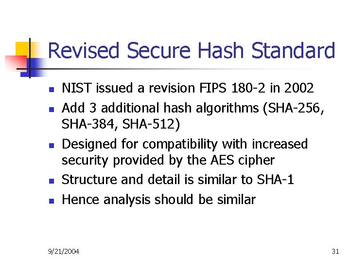 Revised Secure Hash Standard n n n NIST issued a revision FIPS 180 -2