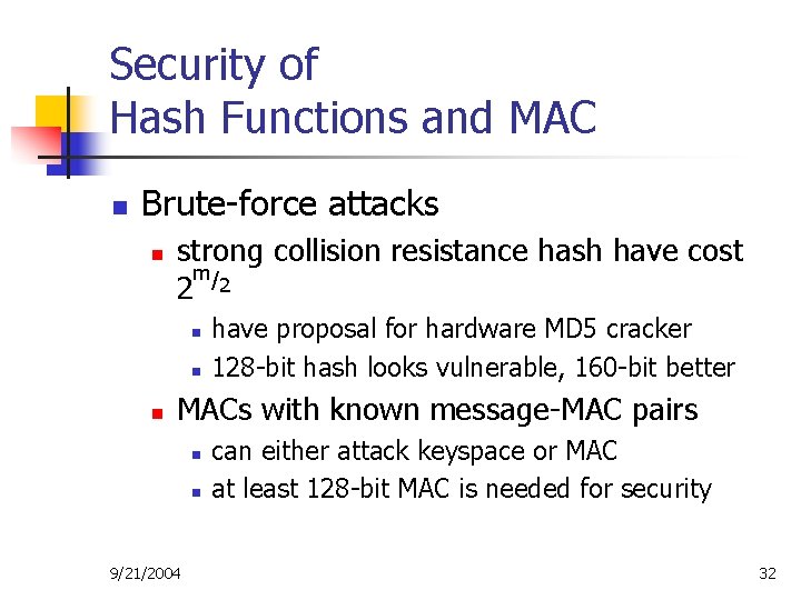 Security of Hash Functions and MAC n Brute-force attacks n strong collision resistance hash