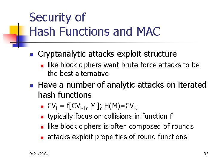 Security of Hash Functions and MAC n Cryptanalytic attacks exploit structure n n like