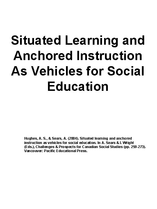 Situated Learning and Anchored Instruction As Vehicles for Social Education Hughes, A. S. ,