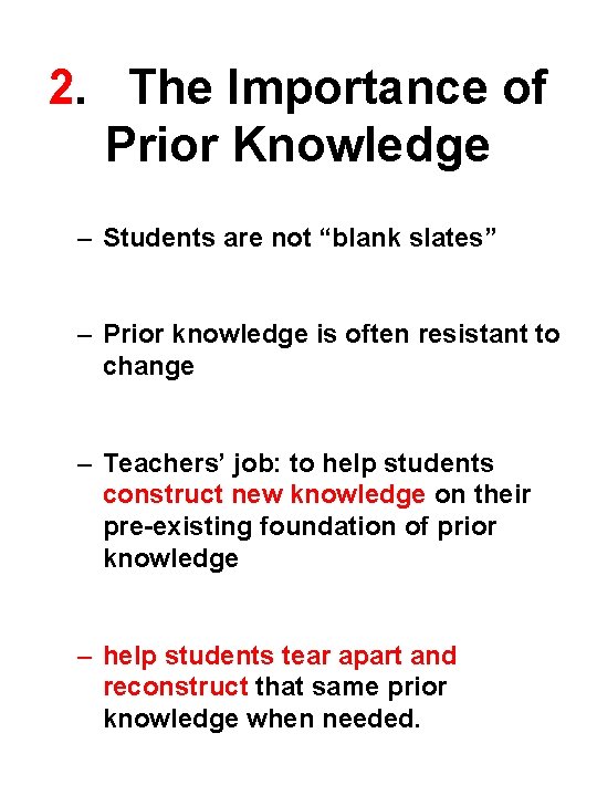 2. The Importance of Prior Knowledge – Students are not “blank slates” – Prior