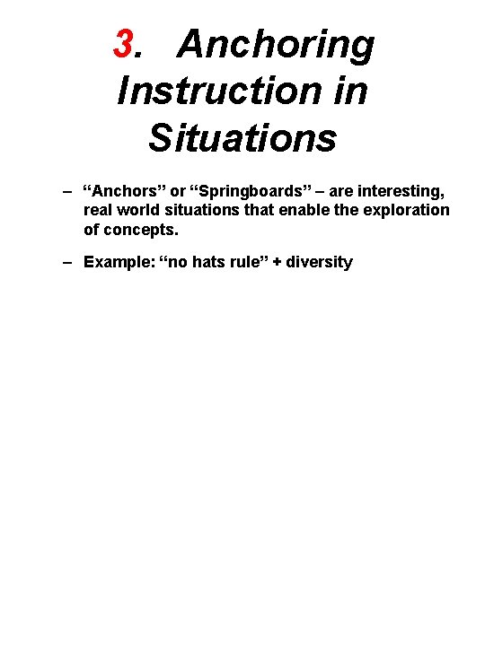 3. Anchoring Instruction in Situations – “Anchors” or “Springboards” – are interesting, real world