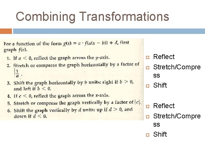 Combining Transformations Reflect Stretch/Compre ss Shift 