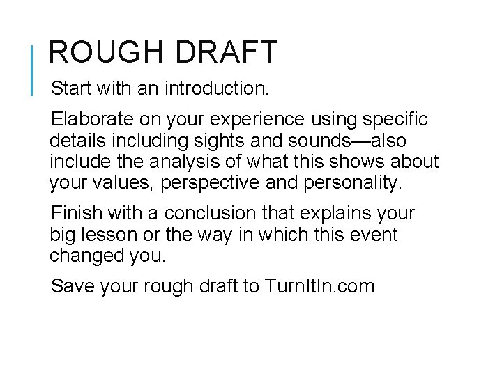 ROUGH DRAFT Start with an introduction. Elaborate on your experience using specific details including