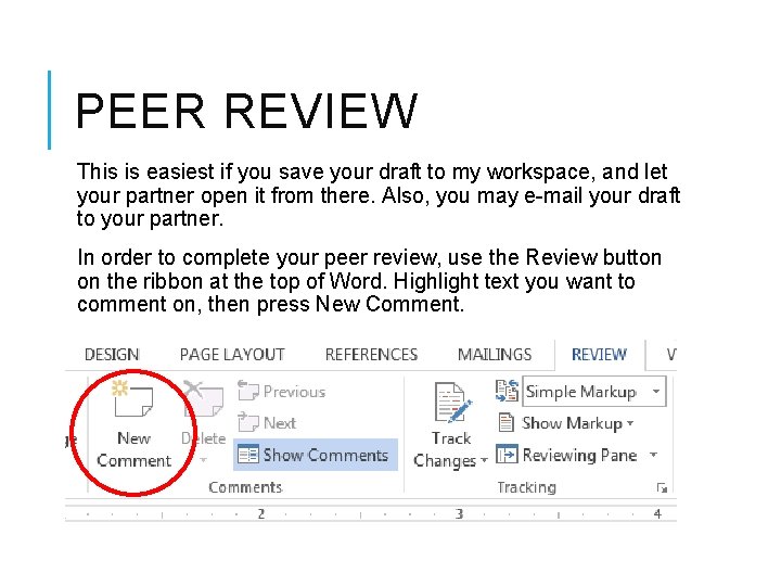 PEER REVIEW This is easiest if you save your draft to my workspace, and