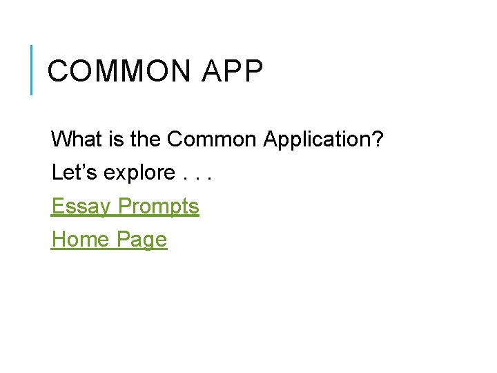 COMMON APP What is the Common Application? Let’s explore. . . Essay Prompts Home