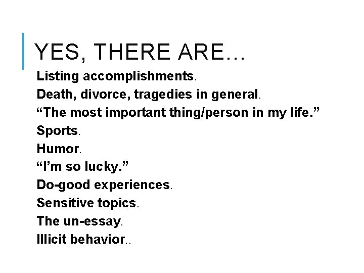 YES, THERE ARE… Listing accomplishments. Death, divorce, tragedies in general. “The most important thing/person