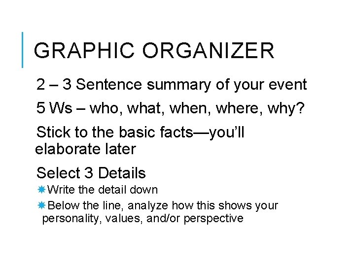 GRAPHIC ORGANIZER 2 – 3 Sentence summary of your event 5 Ws – who,