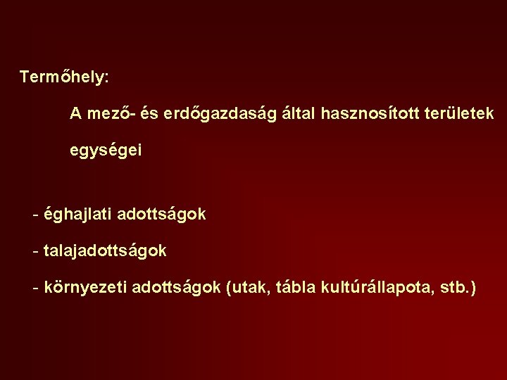 Termőhely: A mező- és erdőgazdaság által hasznosított területek egységei - éghajlati adottságok - talajadottságok