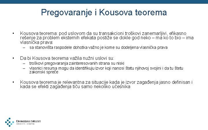 Pregovaranje i Kousova teorema • Kousova teorema: pod uslovom da su transakcioni troškovi zanemarljivi,