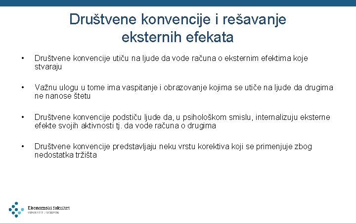 Društvene konvencije i rešavanje eksternih efekata • Društvene konvencije utiču na ljude da vode