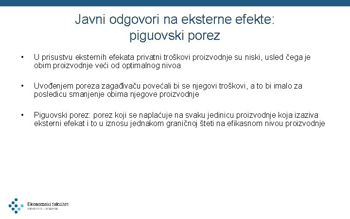 Javni odgovori na eksterne efekte: piguovski porez • U prisustvu eksternih efekata privatni troškovi