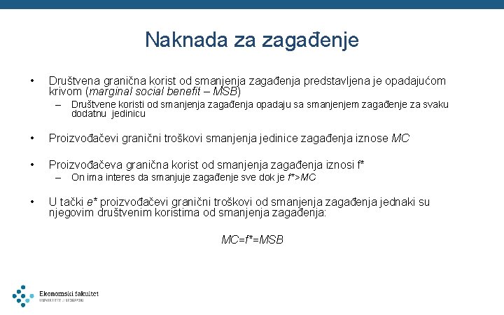 Naknada za zagađenje • Društvena granična korist od smanjenja zagađenja predstavljena je opadajućom krivom