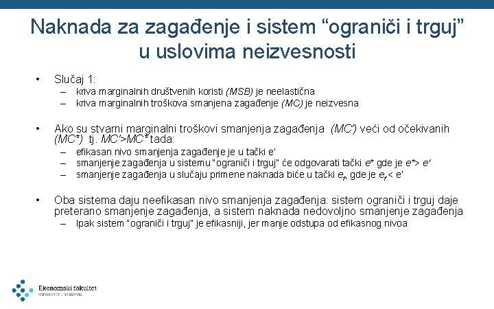 Naknada za zagađenje i sistem “ograniči i trguj” u uslovima neizvesnosti • Slučaj 1: